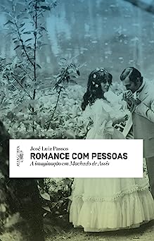 Romance com pessoas: a imaginação em Machado de Assis. book cover